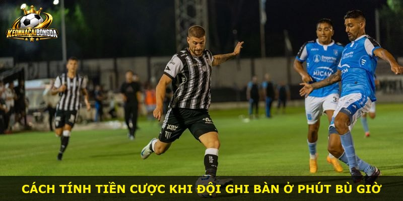 Cách tính tiền cược khi đội ghi bàn ở phút bù giờ