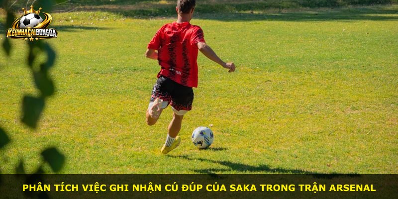 Phân tích việc ghi nhận cú đúp của Saka trong trận Arsenal