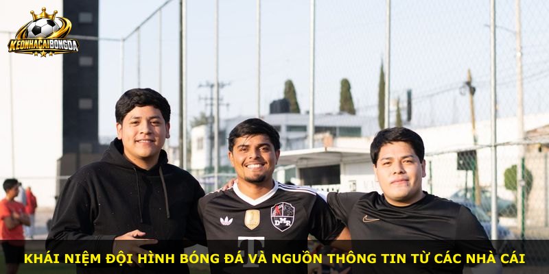 Khái niệm đội hình bóng đá và nguồn thông tin từ các nhà cái