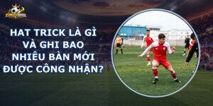 Hat Trick Là Gì