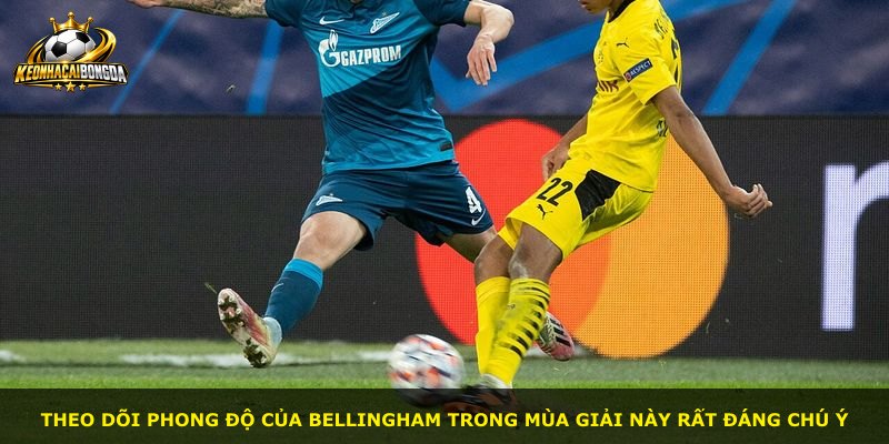 Theo dõi phong độ của Bellingham trong mùa giải này rất đáng chú ý