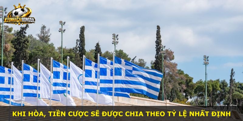 Khi hòa, tiền cược sẽ được chia theo tỷ lệ nhất định