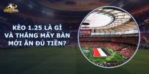 Kèo 1.25 Là Gì