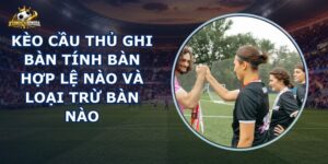 Kèo Cầu Thủ Ghi Bàn
