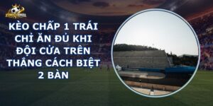 Kèo Chấp 1 Trái