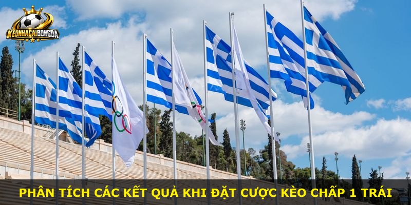 Phân tích các kết quả khi đặt cược kèo chấp 1 trái