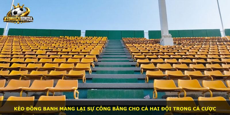 Kèo đồng banh mang lại sự công bằng cho cả hai đội trong cá cược