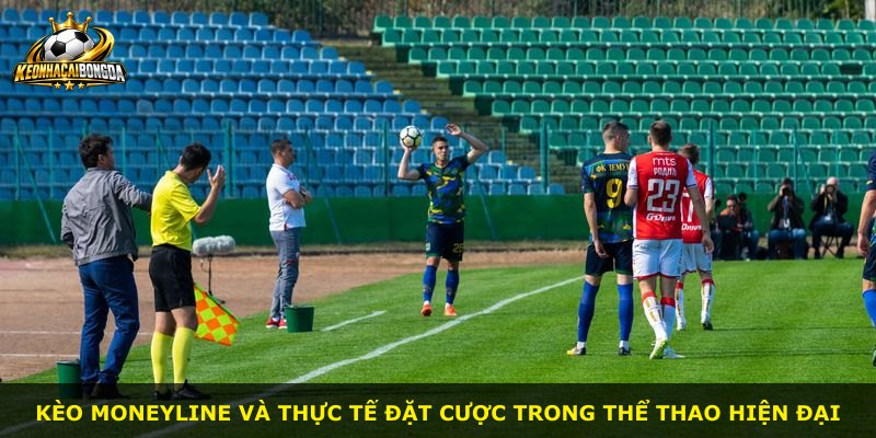 Kèo Moneyline và thực tế đặt cược trong thể thao hiện đại