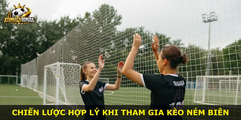Chiến lược hợp lý khi tham gia kèo ném biên
