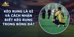 Kèo Rung Là Gì