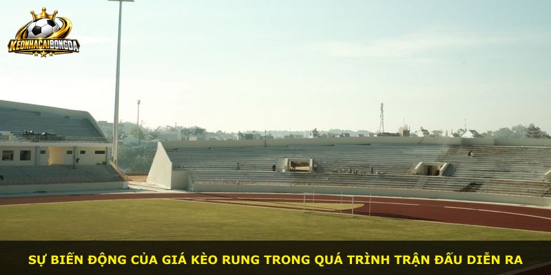 Sự biến động của giá kèo rung trong quá trình trận đấu diễn ra