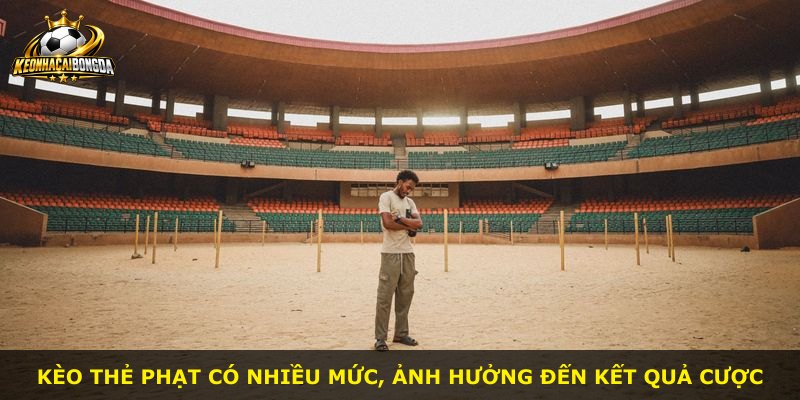 Kèo thẻ phạt có nhiều mức, ảnh hưởng đến kết quả cược