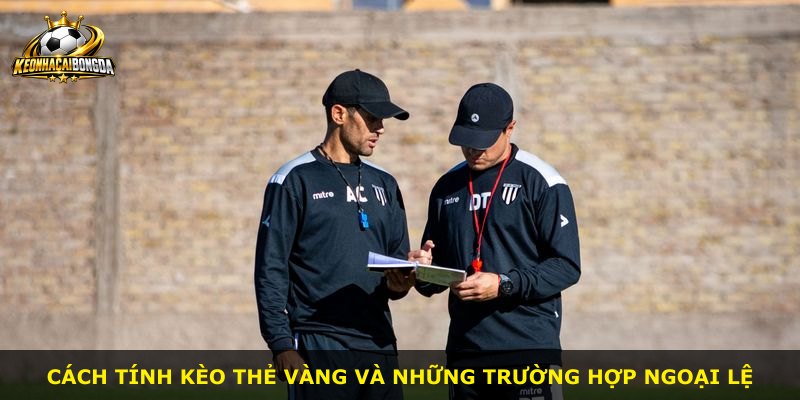 Cách tính kèo thẻ vàng và những trường hợp ngoại lệ