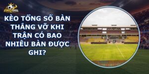 Kèo Tổng Số Bàn Thắng