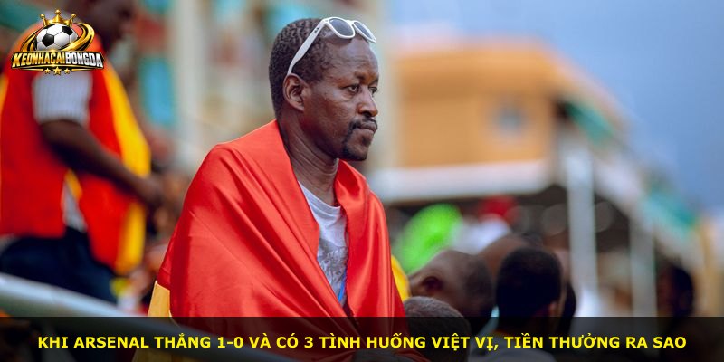Khi Arsenal thắng 1-0 và có 3 tình huống việt vị, tiền thưởng ra sao