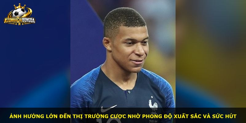 Ảnh hưởng lớn đến thị trường cược nhờ phong độ xuất sắc và sức hút