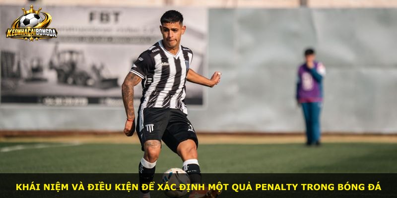 Khái niệm và điều kiện để xác định một quả penalty trong bóng đá
