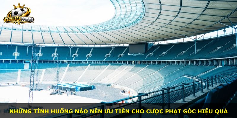 Những tình huống nào nên ưu tiên cho cược phạt góc hiệu quả