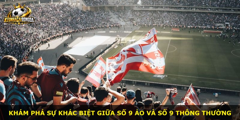 Khám phá sự khác biệt giữa số 9 ảo và số 9 thông thường