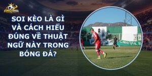Soi Kèo Là Gì