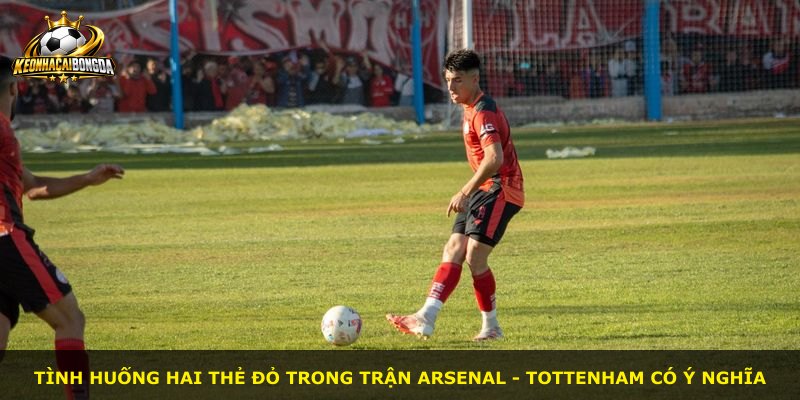 Tình huống hai thẻ đỏ trong trận Arsenal - Tottenham có ý nghĩa