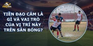 Tiền Đạo Cắm Là Gì