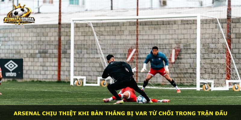 Arsenal chịu thiệt khi bàn thắng bị VAR từ chối trong trận đấu