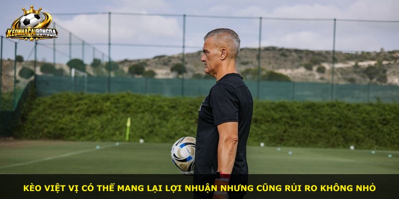 Kèo việt vị có thể mang lại lợi nhuận nhưng cũng rủi ro không nhỏ