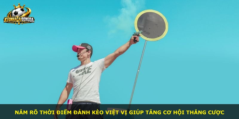 Nắm rõ thời điểm đánh kèo việt vị giúp tăng cơ hội thắng cược